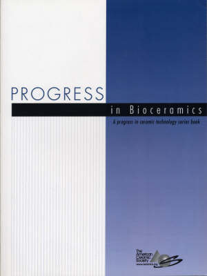 Progress in Bioceramics : Progress in Ceramic Technology - ACerS (American Ceramics Society, The)