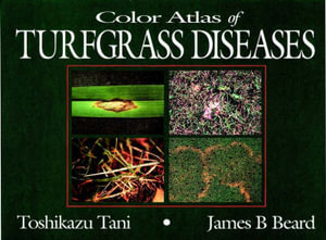 Color Atlas of Turfgrass Diseases : Turfgrass Science and Practice - Toshikazu Tani