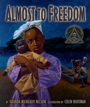 Almost to Freedom : Carolrhoda Picture Books - Vaunda Micheaux Nelson