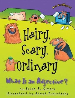 Hairy Scary Ordinary : What is an Adjective? - Words are CATegorical PB - Brian P. Cleary