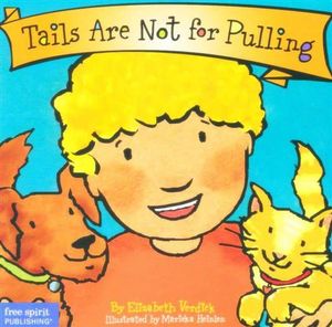 Tails Are Not for Pulling : Best Behavior Series - Elizabeth Verdick