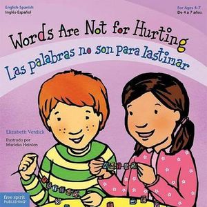 Words Are Not for Hurting / Las Palabras No Son Para Lastimar: Ages 4-7, Paperback :  Ages 4-7, Paperback - Elizabeth Verdick