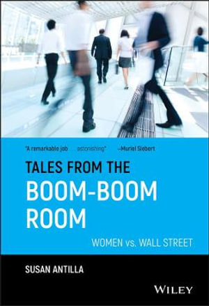 Tales From the Boom-Boom Room : Women Vs. Wall Street - Susan Antilla