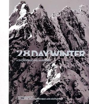 28 Day Winter : A Snowboarding Narrative :  A Snowboarding Narrative - Jeff Curtes