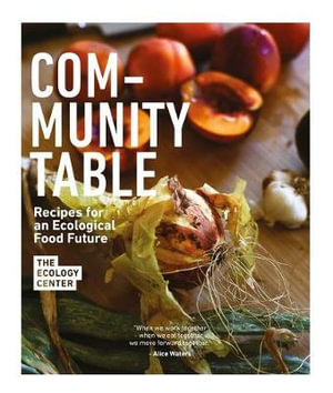 Community Table : Recipes for an Ecological Food Future - The Ecology Center