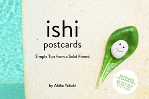 Ishi - 30 Postcards : Simple Tips from a Solid Friend - Akiko Yabuki