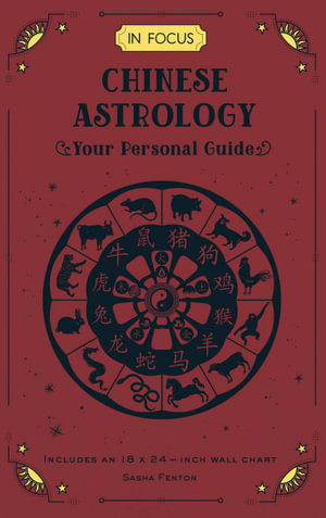 Chinese Astrology (In Focus) : Your Personal Guide - Sasha Fenton