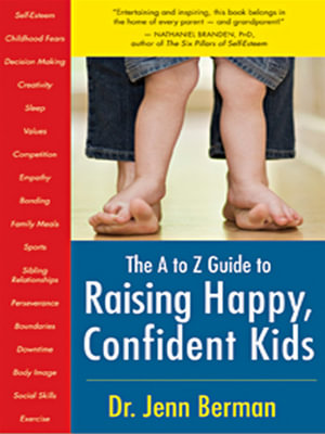 The A to Z Guide to Raising Happy, Confident Kids - Dr. Jenn Berman