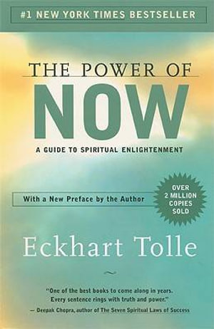 The Power of Now :  A Guide to Spiritual Enlightenment - Eckhart Tolle