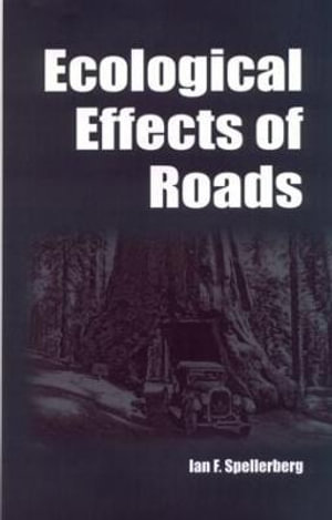 The Land Reconstruction and Management Series Vol. 2 : Ecological Impact of Roads :  Ecological Impact of Roads - I F Spellerberg