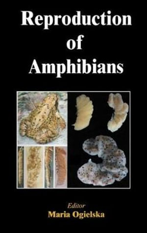 Reproduction of Amphibians : Biological Systems in Vertebrates - Maria Oielska