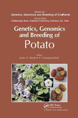 Genetics, Genomics and Breeding of Potato : Genetics, Genomics and Breeding of Crop Plants - James M. Bradeen