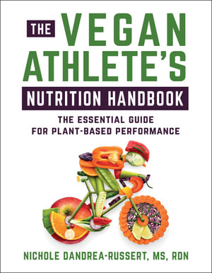 The Vegan Athlete's Nutrition Handbook : The Essential Guide for Plant-Based Performance - Nichole Dandrea-Russert