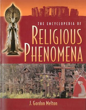 The Encyclopedia of Religious Phenomena : VISIBLE INK - J Gordon Melton