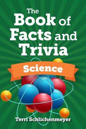 The Book of Facts and Trivia : Science - Terri Schlichenmeyer