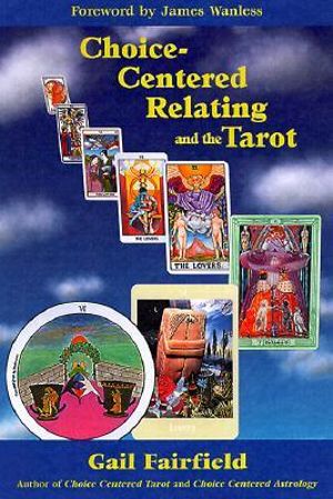 Choice Centered Relating and the Tarot - Gail Fairfield