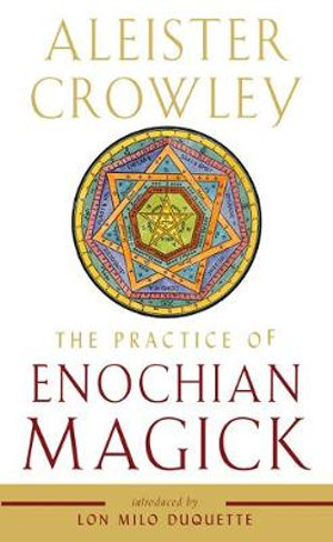 The Practice of Enochian Magick : Weiser Enochian Library - Aleister Crowley