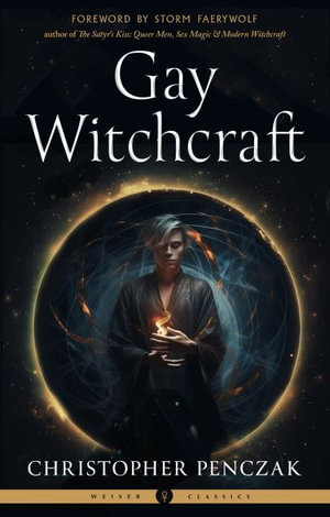 Gay Witchcraft : Weiser Classics Series - Christopher Penczak
