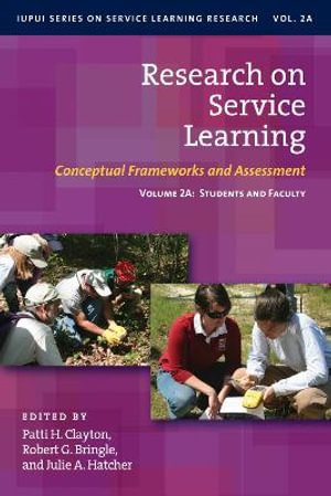 Research on Service Learning : Conceptual Frameworks and Assessments: Volume 2A: Students and Faculty - Robert G. Bringle