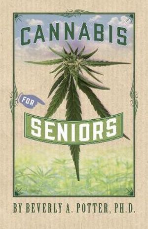 Cannabis for Seniors - Beverly A. Potter Ph.D.