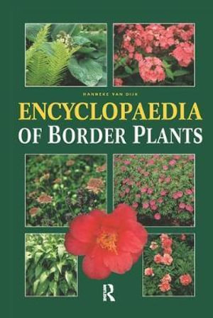 Encyclopedia of Border Plants - Hanneke Van Dijk