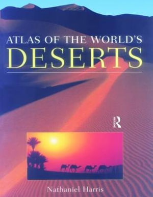 Atlas of the World's Deserts : Ecosystems S. - Nathaniel Harris