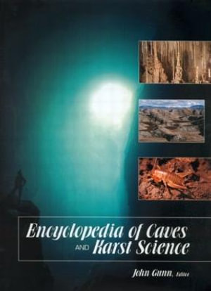 Encyclopedia of Caves and Karst Science - John Gunn