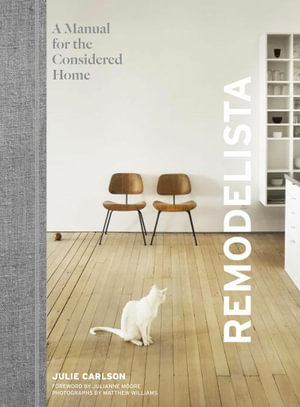 Remodelista : A manual for the considered home - Julie Carlson