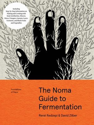 Foundations of Flavor : The Noma Guide to Fermentation : Foundations of Flavor - Rene Redzepi