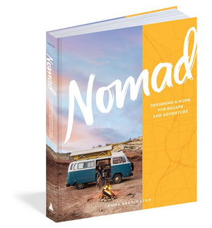 Nomad : Designing a Home for Escape and Adventure - Emma Reddington