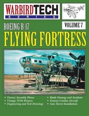 Boeing B-17 Flying Fortress- Warbirdtech Vol. 7 - Frederick a. Johnsen