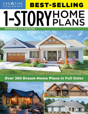 Best-Selling 1-Story Home Plans, 5th Edition : Over 360 Dream-Home Plans in Full Color - Editors of Creative Homeowner