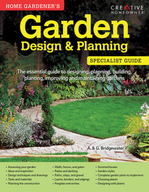 Home Gardener's Garden Design & Planning : Designing, planning, building, planting, improving and maintaining gardens - A. & G. Bridgewater