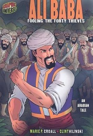 Graphic Myths and Legends: Ali Baba : Fooling the Forty Thieves (An Arabian Tale) - Marie P. Croall