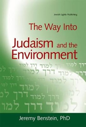 The Way into Judaism and the Environment : The Way Into... - PhD Jeremy Benstein