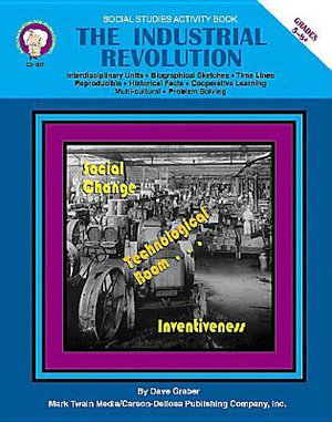 The Industrial Revolution, Grades 5 - 8+ - David Graber