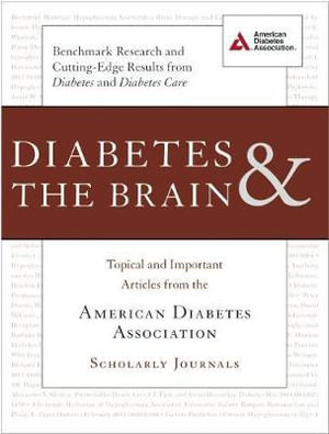 Diabetes and the Brain : Topical and Important Articles from the American Diabetes Association Scholarly Journals - American Diabetes Association