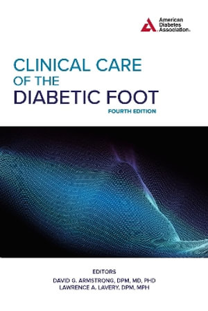 Clinical Care of the Diabetic Foot, 4th Edition - David G. Armstrong DPM, MD, PhD