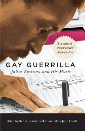 Gay Guerrilla : Julius Eastman and His Music - Renee Levine-Packer