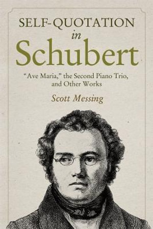 Self-Quotation in Schubert : Ave Maria, the Second Piano Trio, and Other Works - Professor Scott Messing