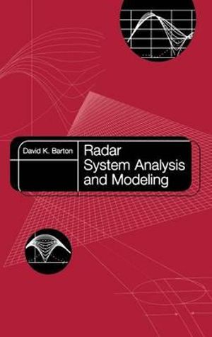 Radar System Analysis and Modeling : Artech House Radar Library - David K. Barton