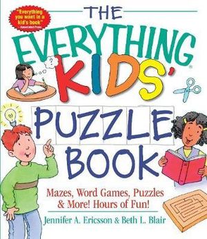 The Everything Kids' Puzzle Book : Mazes, Word Games, Puzzles & More! Hours of Fun! - Jennifer A Ericsson