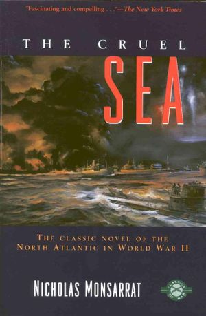 The Cruel Sea, The Classic Novel of the North Atlantis in World War II ...