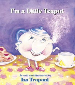 I'm a Little Teapot : Iza Trapani's Extended Nursery Rhymes - IZA TRAPANI