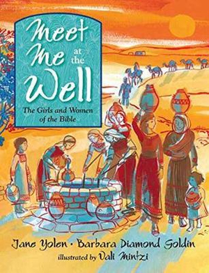 Meet Me at the Well : The Girls and Women of the Bible - Jane Yolen