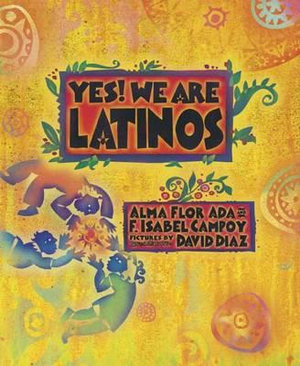 Yes! We Are Latinos : Poems and Prose About the Latino Experience - ALMA FLOR ADA