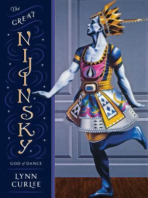 The Great Nijinsky : God of Dance - LYNN CURLEE