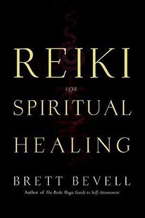 Reiki for Spiritual Healing - Brett Bevell