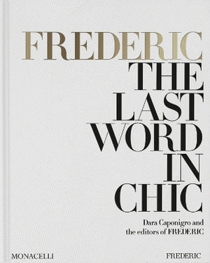 FREDERIC : The Last Word in Chic - Dara Caponigro