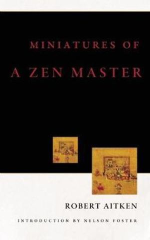 Miniatures of a Zen Master - Robert Aitken